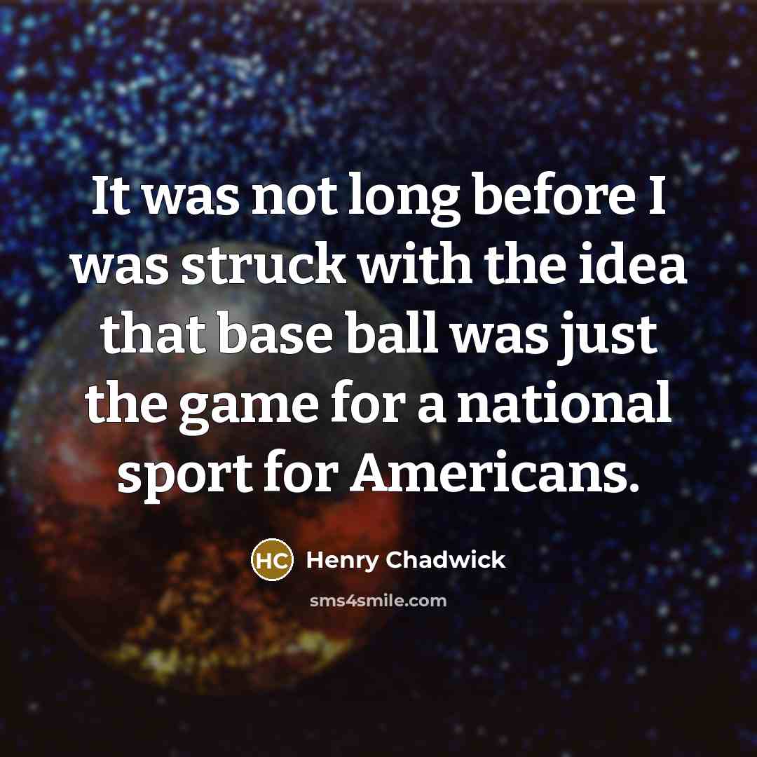 “It was not long before I was struck with the…” quote by Henry Chadwick