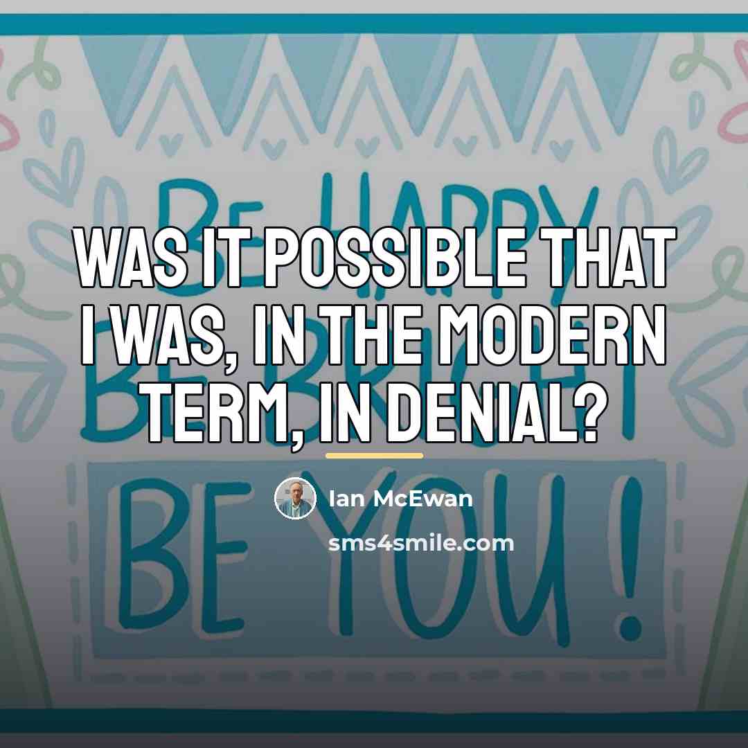 “was it possible that i was, in the modern term,…” quote by Ian Mcewan