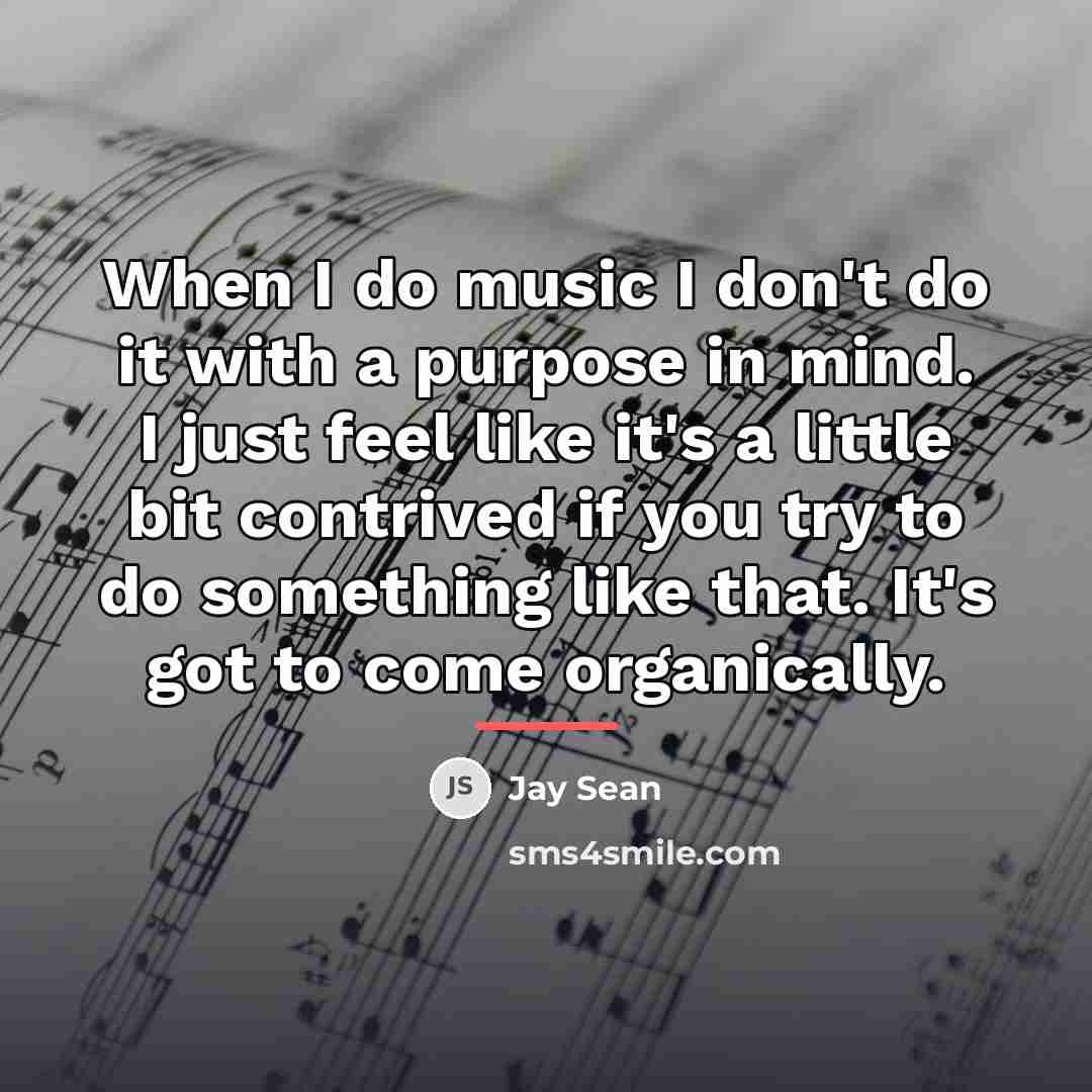“When I do music I don't do it with a…” quote by Jay Sean