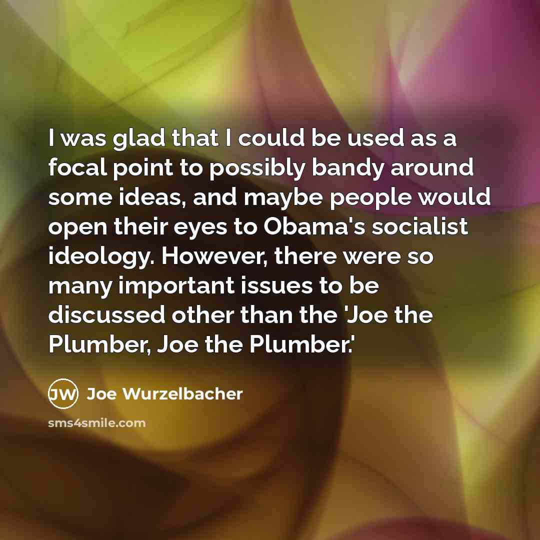 “I was glad that I could be used as a…” quote by Joe Wurzelbacher
