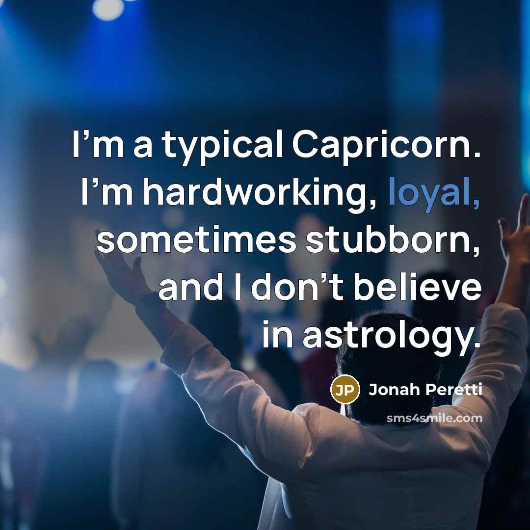 “I'm a typical Capricorn. I'm hardworking, loyal, sometimes stubborn, and…” quote by Jonah Peretti