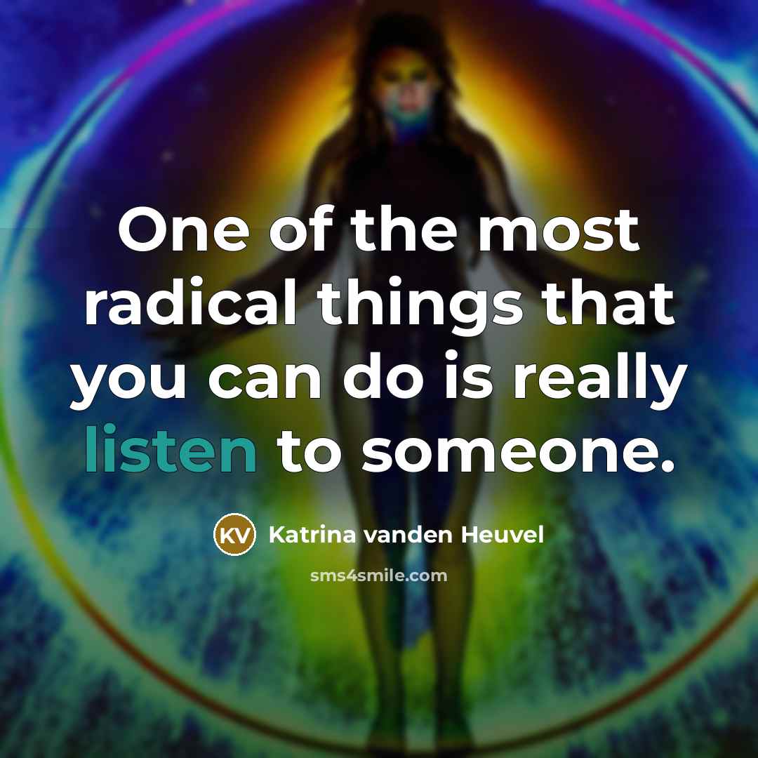 “One of the most radical things that you can do…” quote by Katrina vanden Heuvel