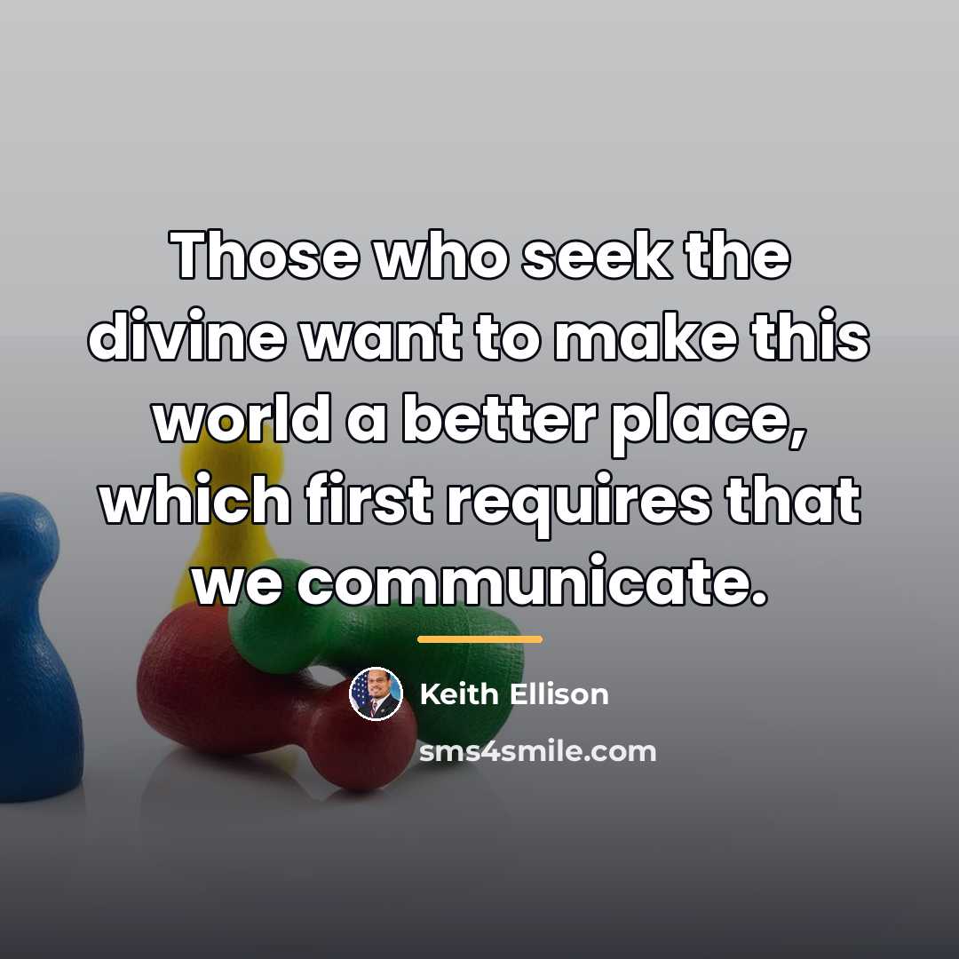 “Those who seek the divine want to make this world…” quote by Keith Ellison