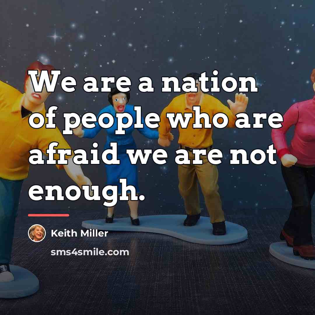 “We are a nation of people who are afraid we…” quote by Keith Miller