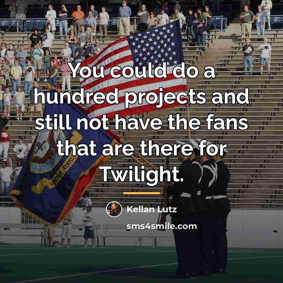 “You could do a hundred projects and still not have…” quote by Kellan Lutz