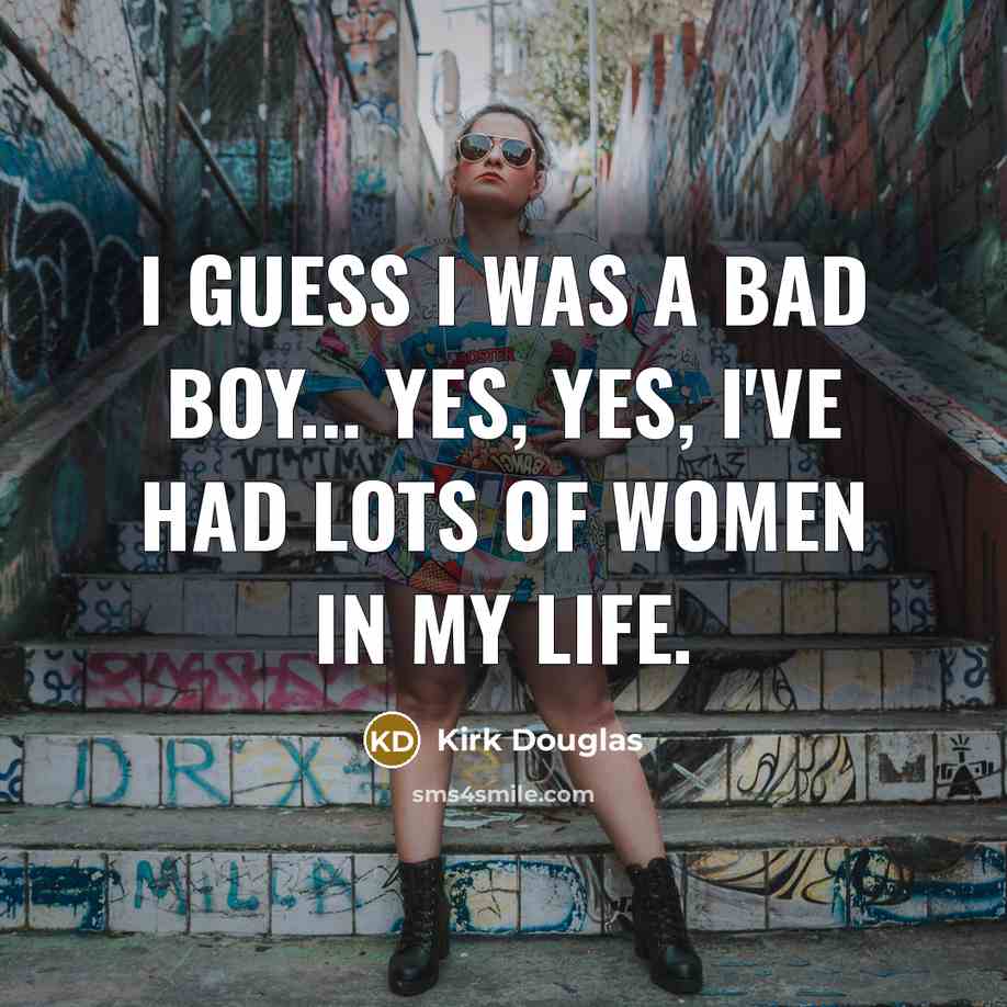 “I guess I was a bad boy... Yes, yes, I've…” quote by Kirk Douglas
