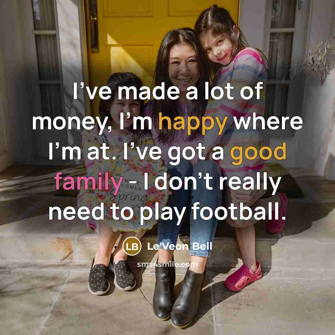 “I've made a lot of money, I'm happy where I'm…” quote by Le'Veon Bell