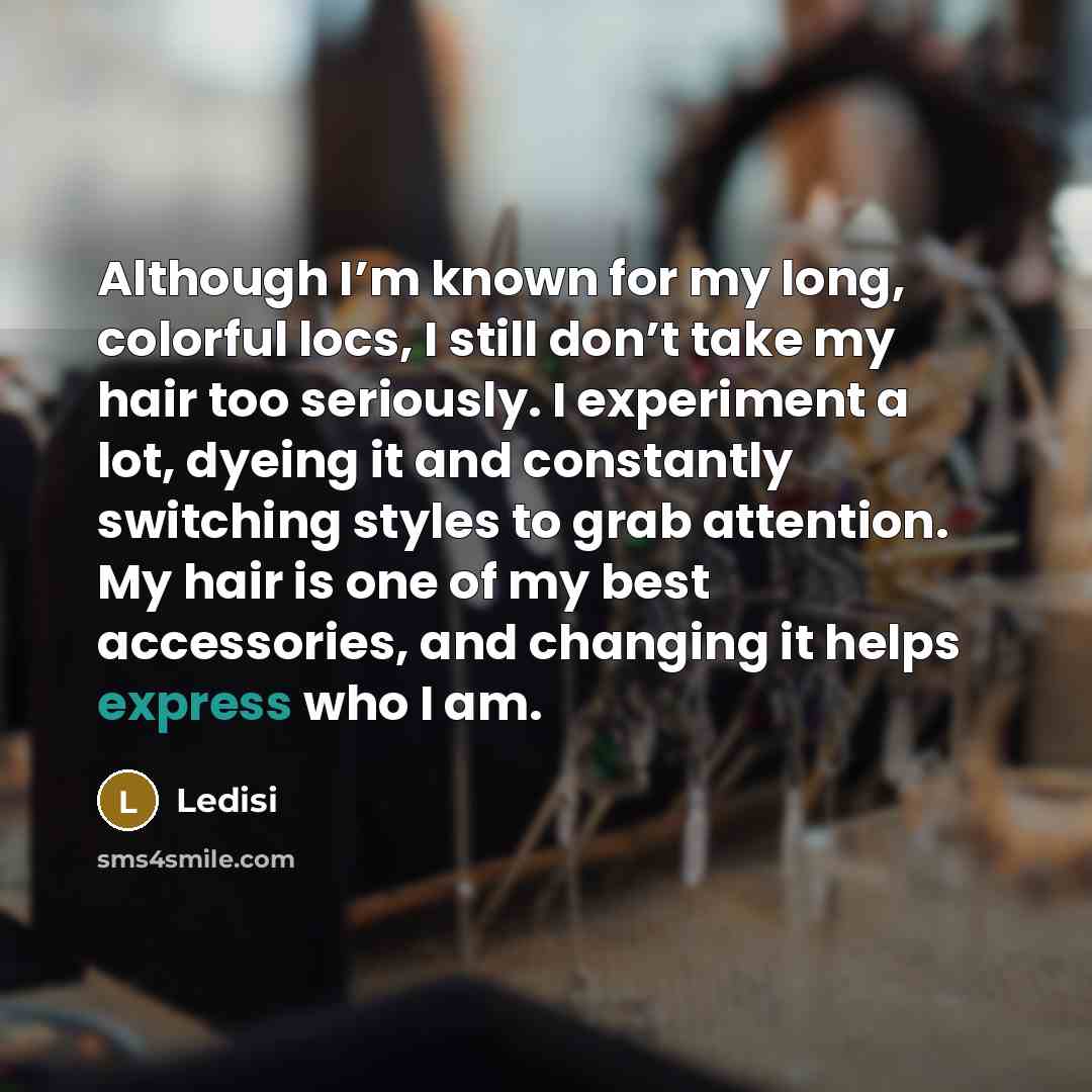 “Although I’m known for my long, colorful locs, I still…” quote by Ledisi