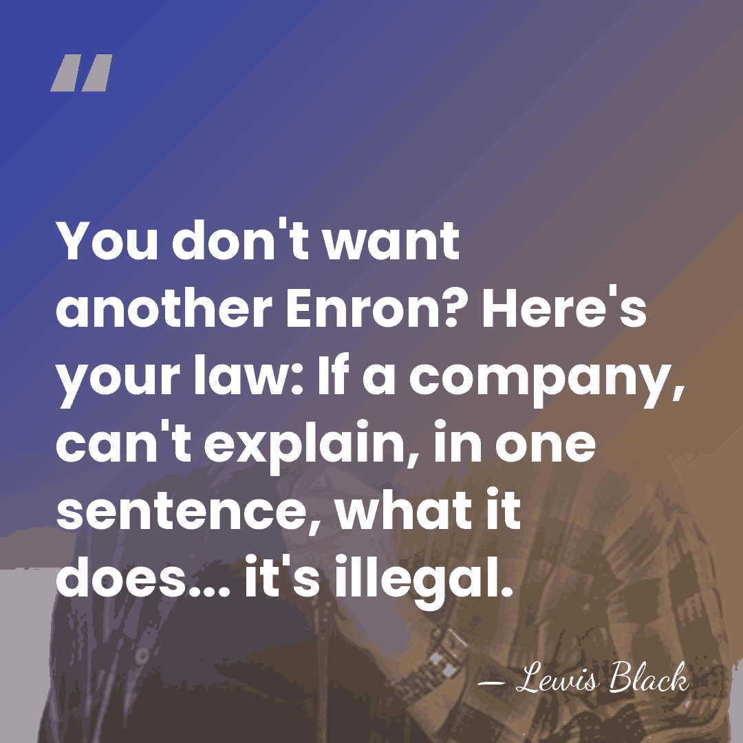 You don't want another Enron? Here's your law: If a company, can't&hellip; - Lewis Black