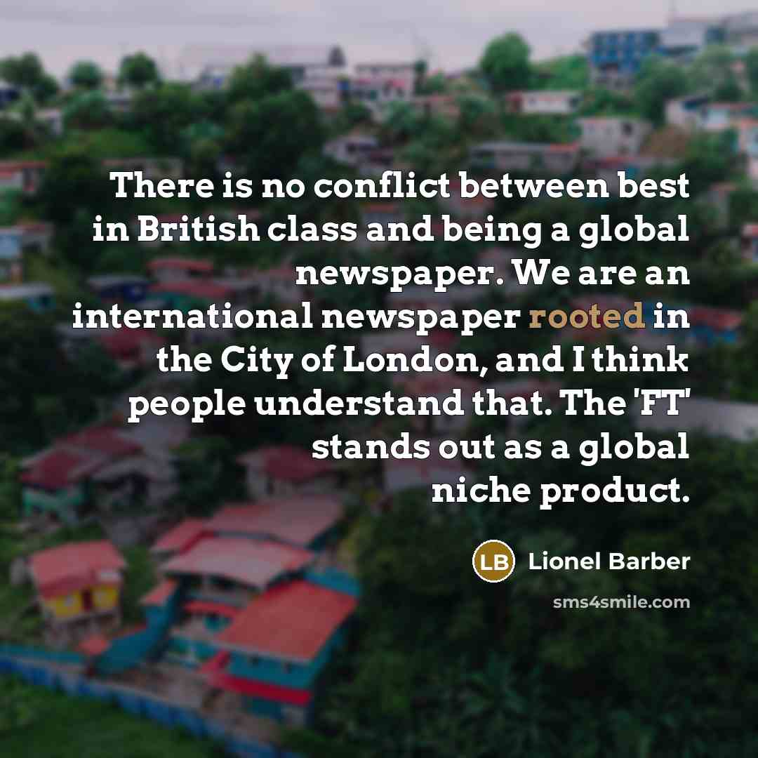 “There is no conflict between best in British class and…” quote by Lionel Barber