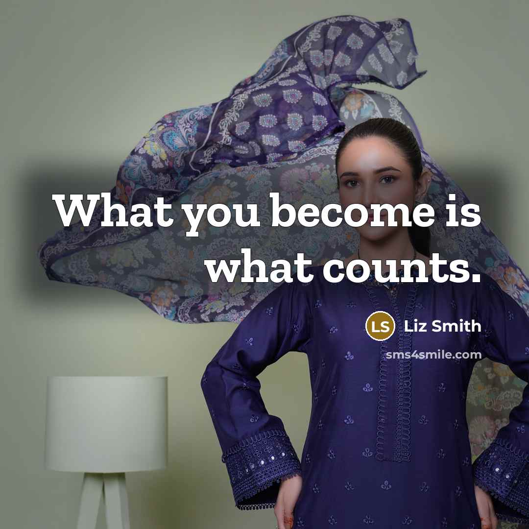 “What you become is what counts.…” quote by Liz Smith