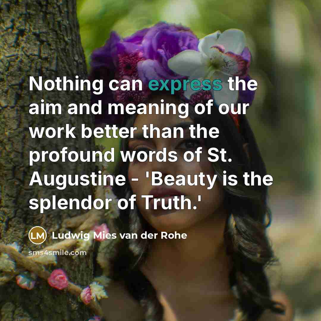 “Nothing can express the aim and meaning of our work…” quote by Ludwig Mies van der Rohe