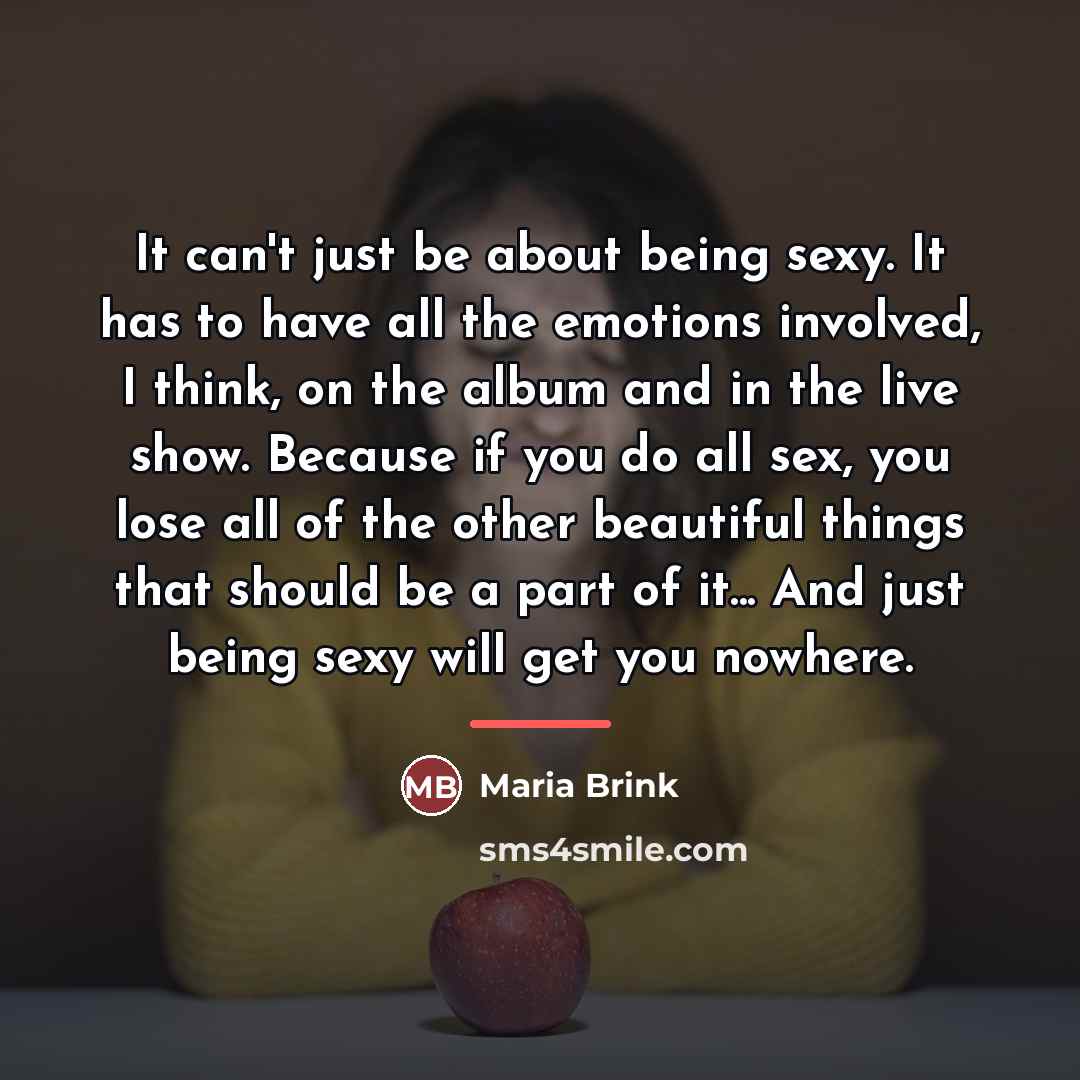 “It can't just be about being sexy. It has to…” quote by Maria Brink