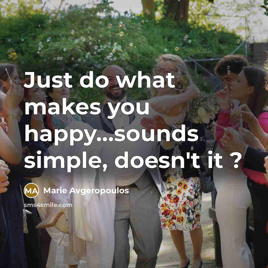 “Just do what makes you happy....sounds simple, doesn't it ?…” quote by Marie Avgeropoulos