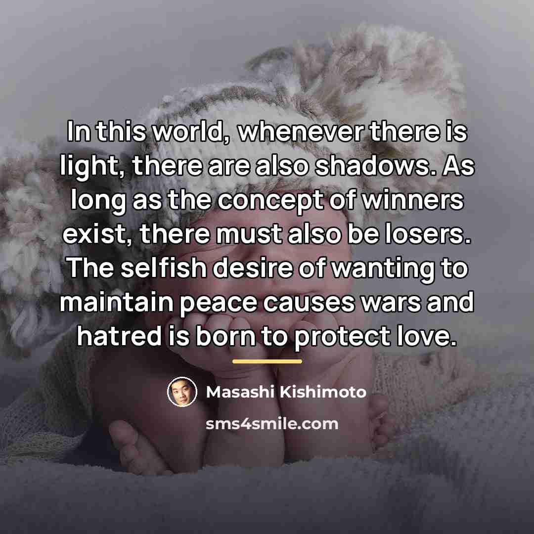 “In this world, whenever there is light, there are also…” quote by Masashi Kishimoto