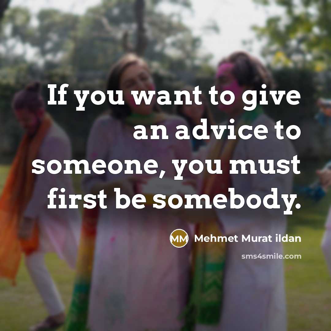 “If you want to give an advice to someone, you…” quote by Mehmet Murat Ildan