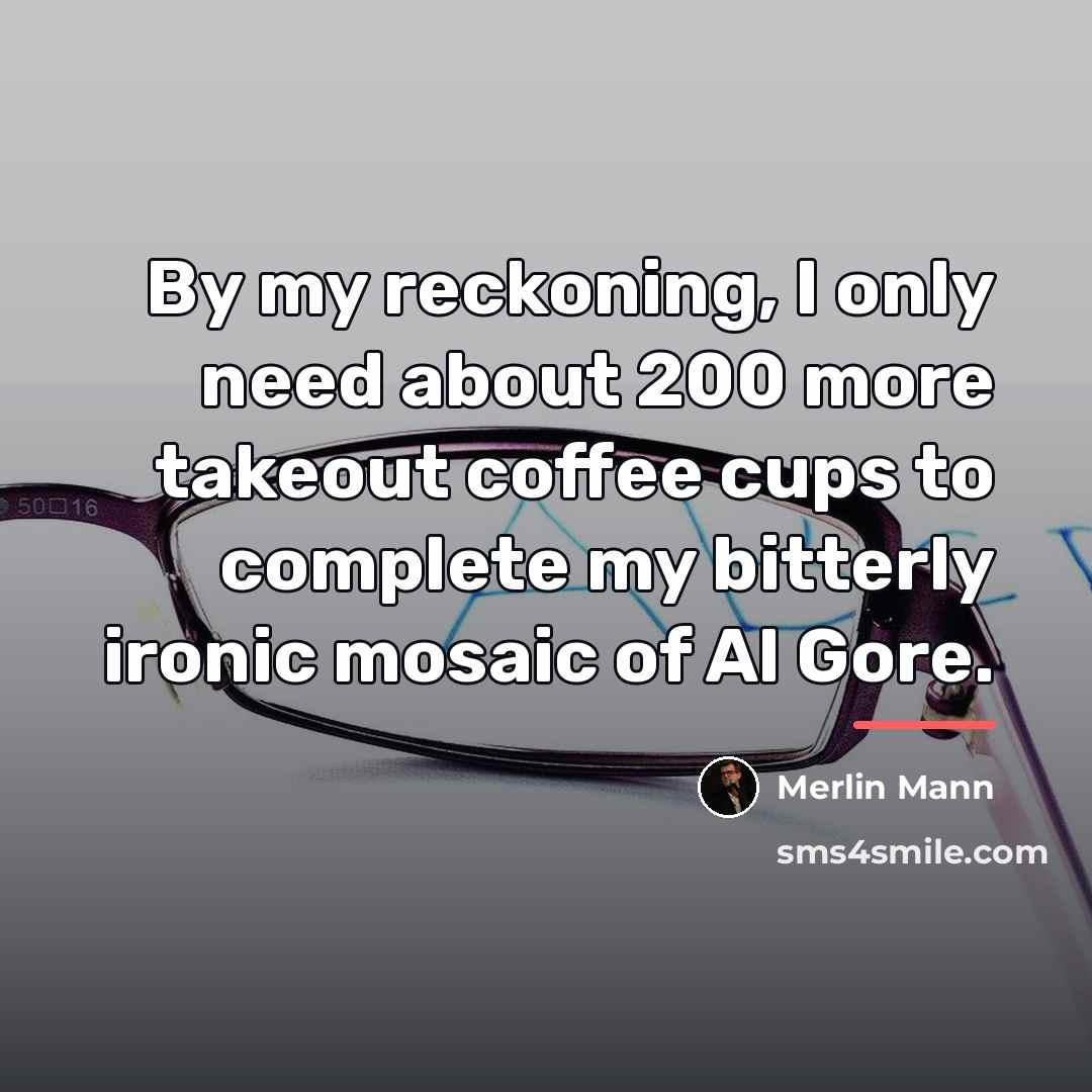 “By my reckoning, I only need about 200 more takeout…” quote by Merlin Mann