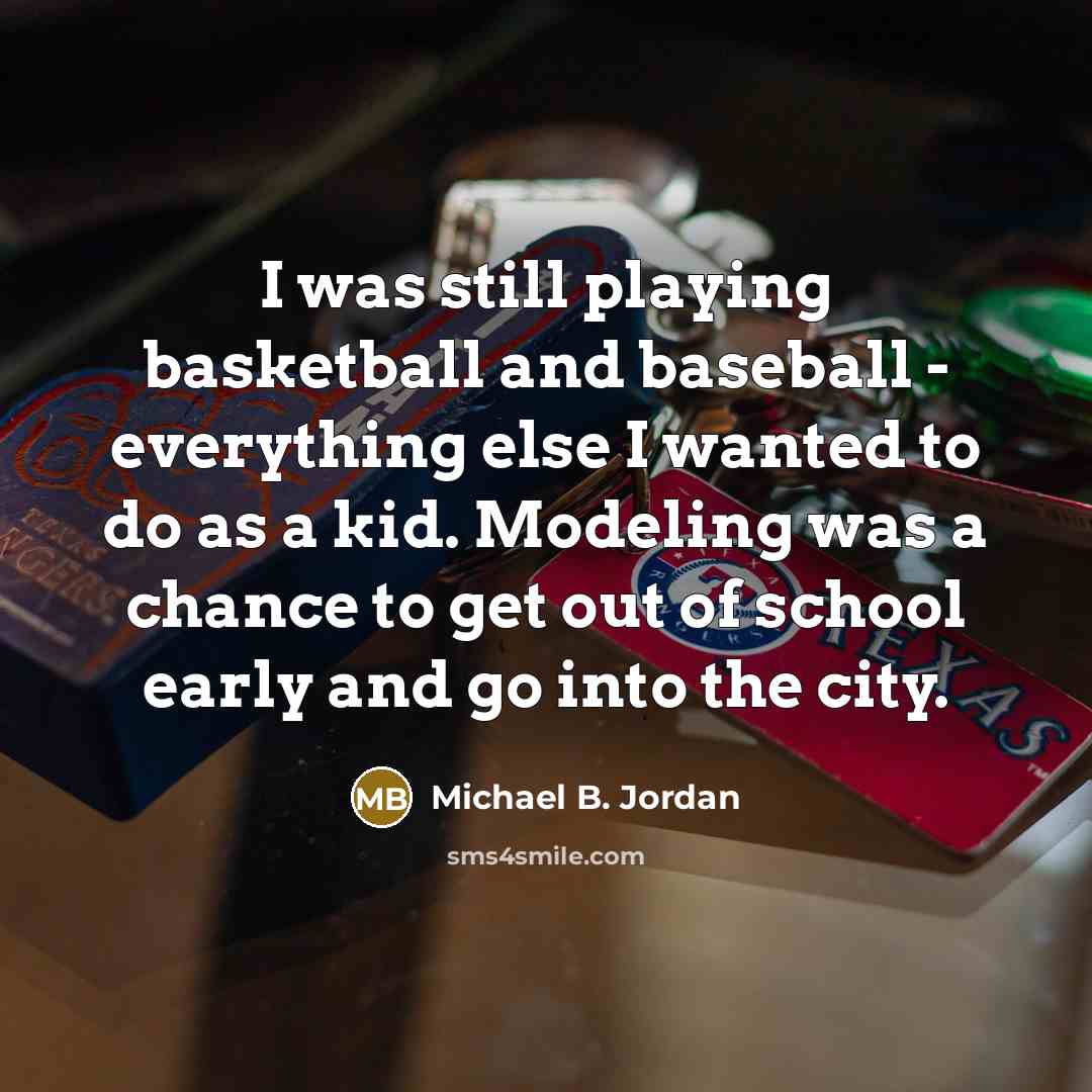 “I was still playing basketball and baseball - everything else…” quote by Michael B. Jordan