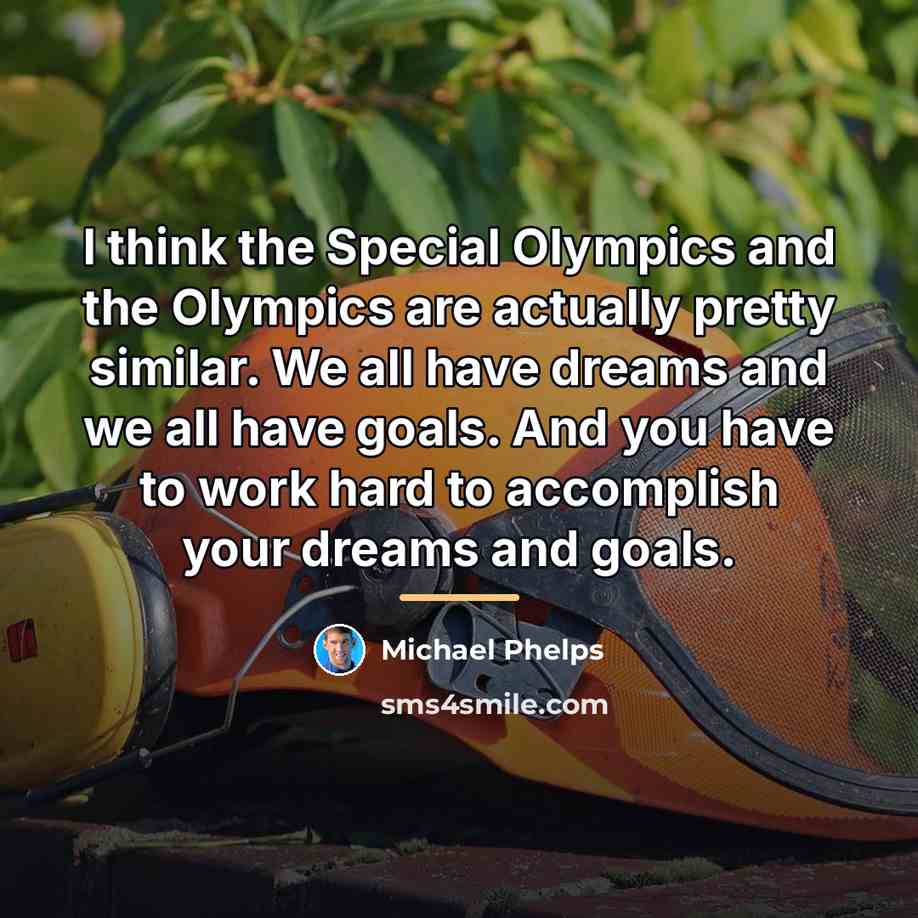 “I think the Special Olympics and the Olympics are actually…” quote by Michael Phelps
