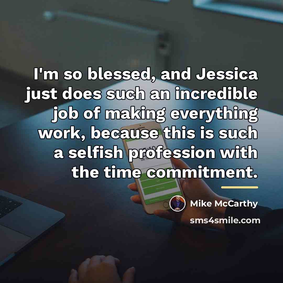“I'm so blessed, and Jessica just does such an incredible…” quote by Mike McCarthy