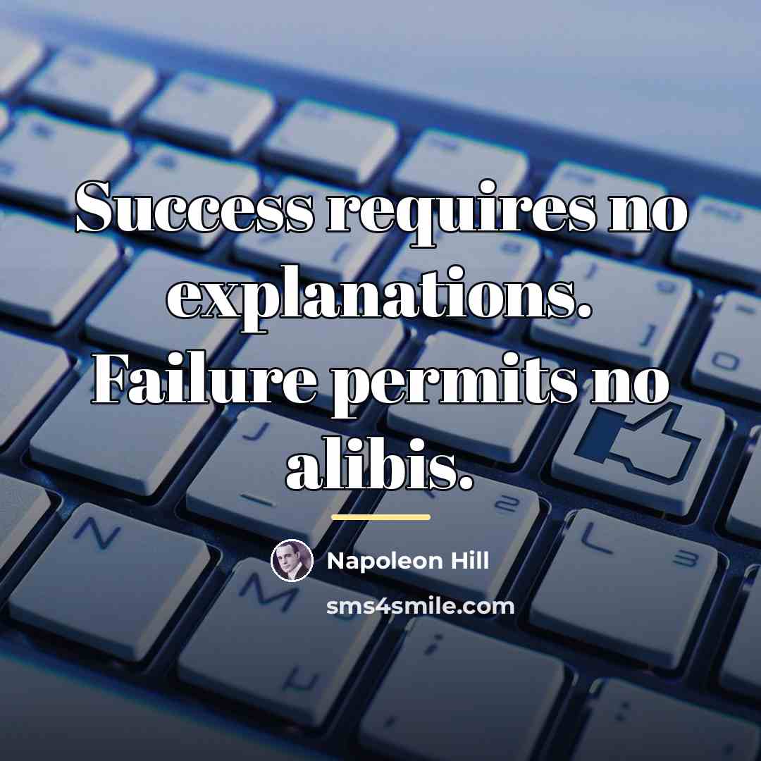 “Success requires no explanations. Failure permits no alibis.…” quote by Napoleon Hill