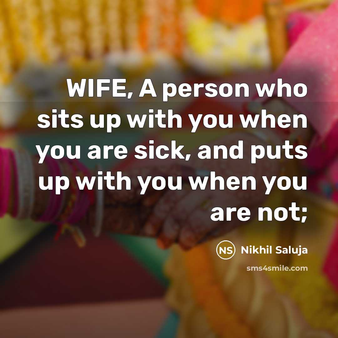 “WIFE, A person who sits up with you when you…” quote by Nikhil Saluja
