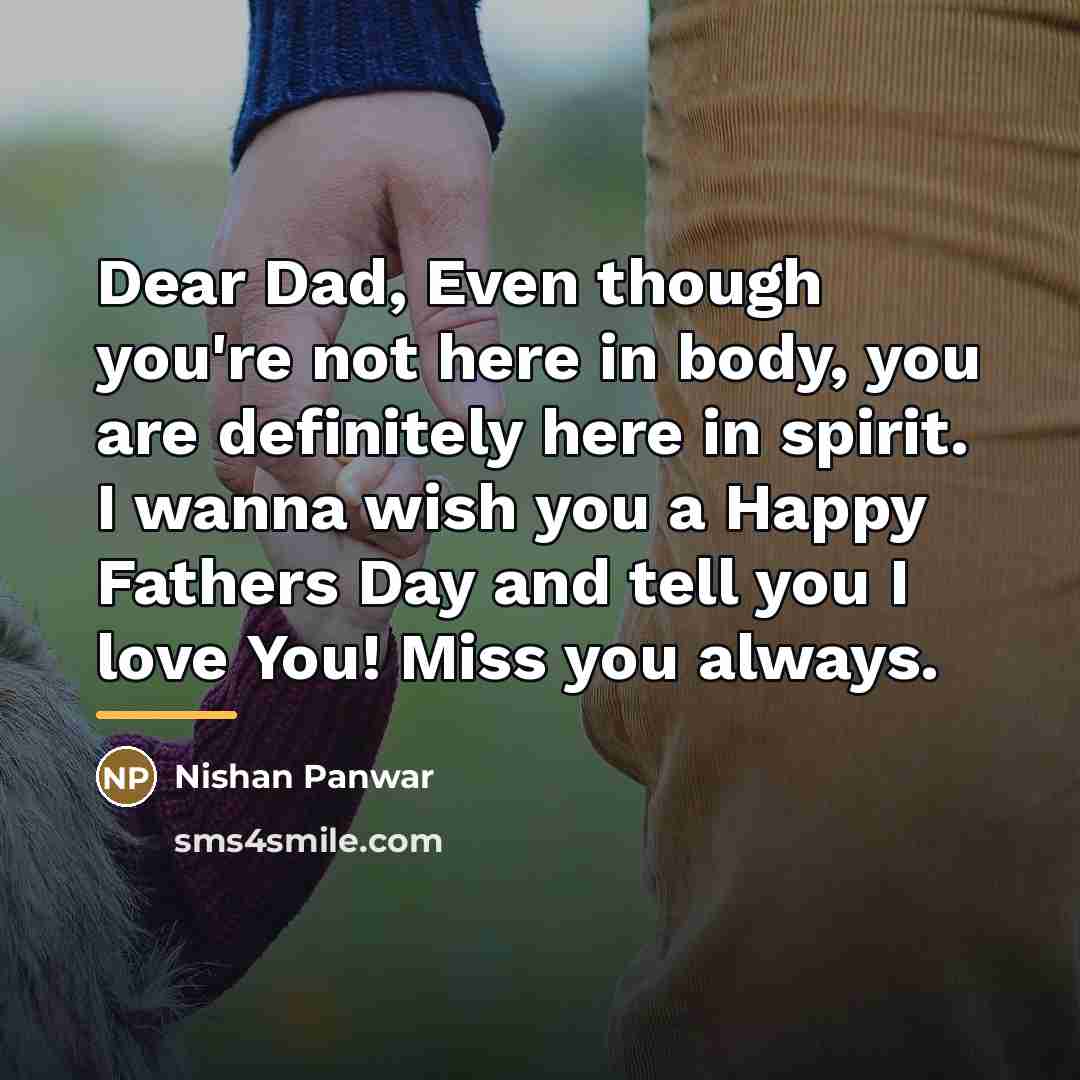 “Dear Dad, Even though you're not here in body, you…” quote by Nishan Panwar