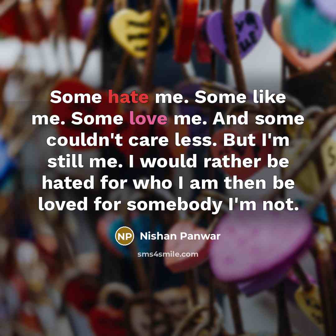 “Some hate me. Some like me. Some love me. And…” quote by Nishan Panwar