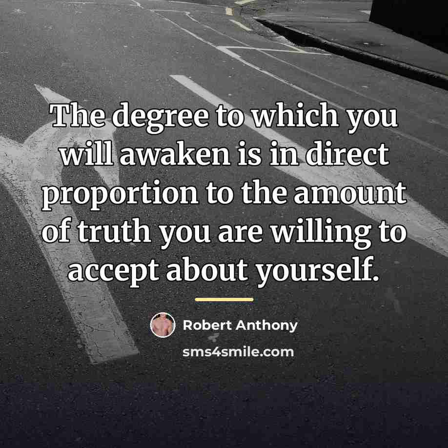 “The degree to which you will awaken is in direct…” quote by Robert Anthony