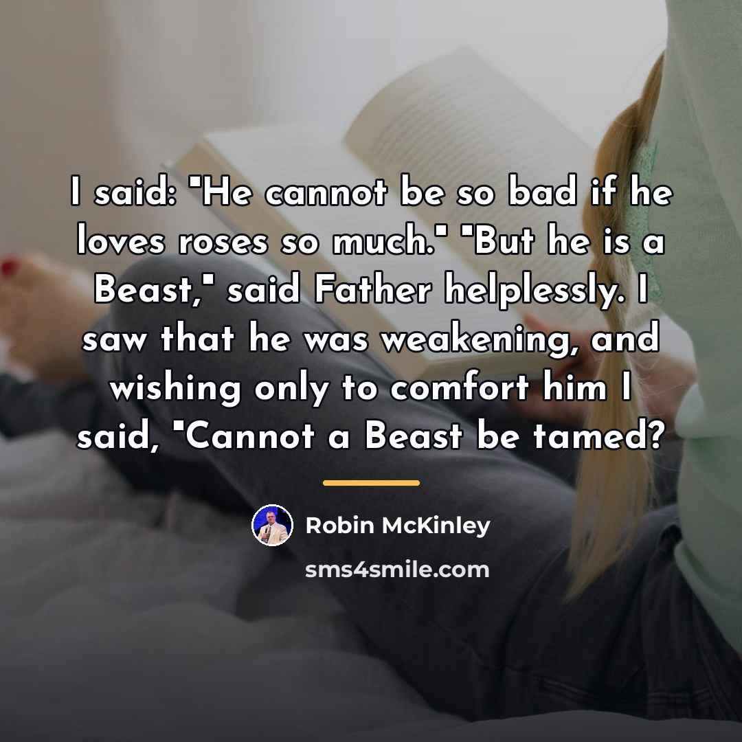 “I said: "He cannot be so bad if he loves…” quote by Robin McKinley