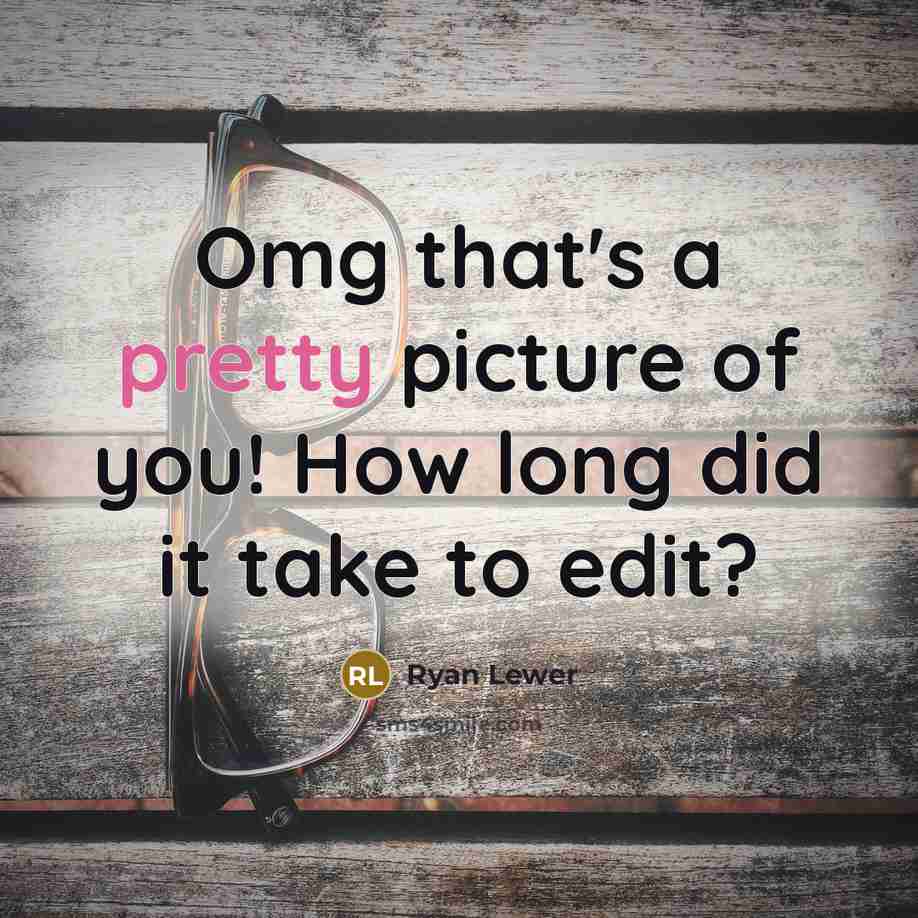 “Omg that's a pretty picture of you! How long did…” quote by Ryan Lewer