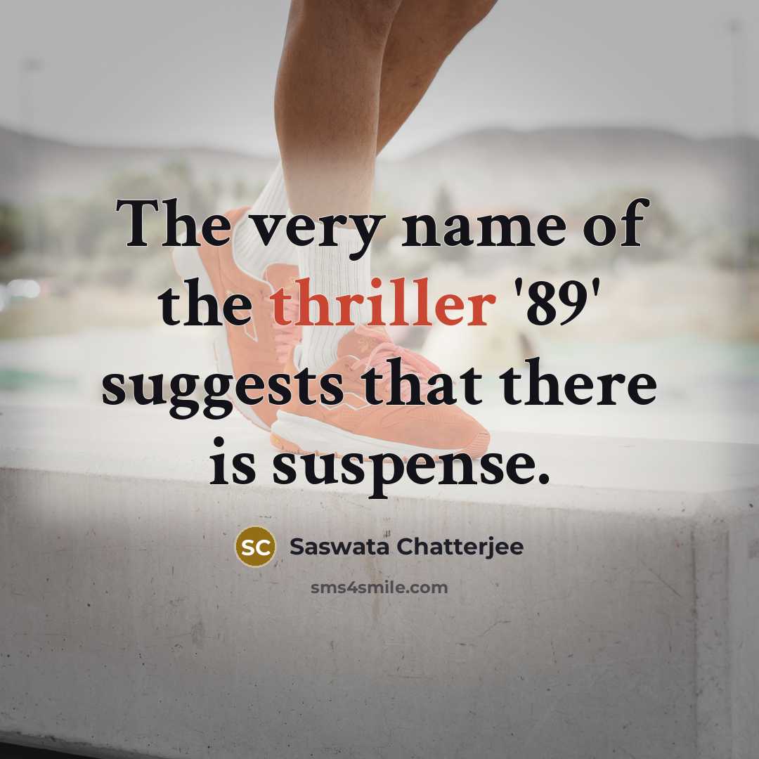 “The very name of the thriller '89' suggests that there…” quote by Saswata Chatterjee
