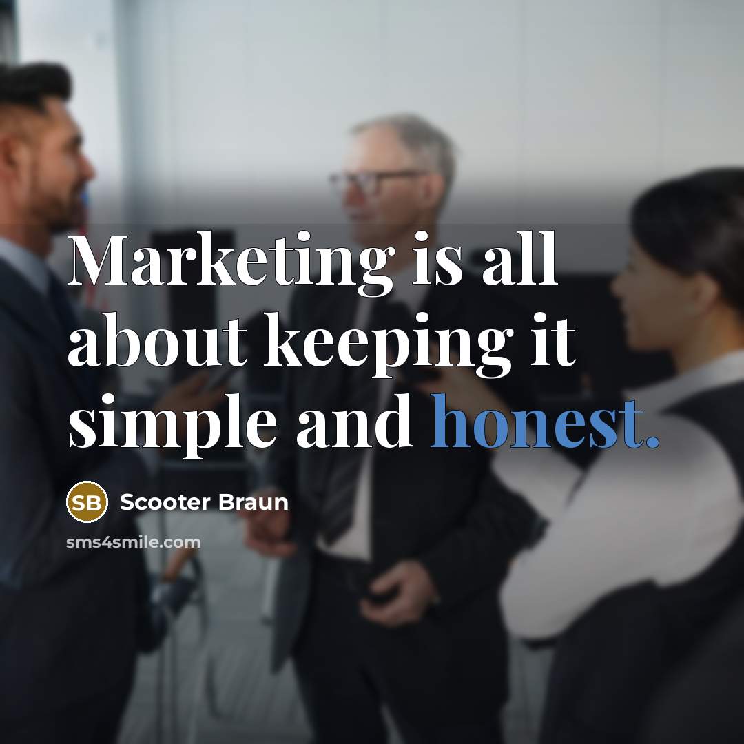 “Marketing is all about keeping it simple and honest.…” quote by Scooter Braun