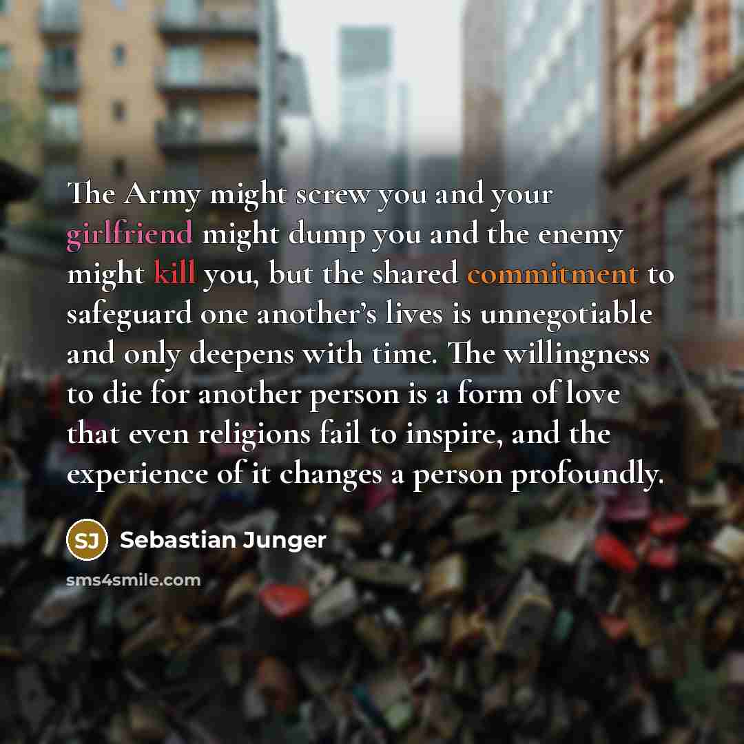 “The Army might screw you and your girlfriend might dump…” quote by Sebastian Junger
