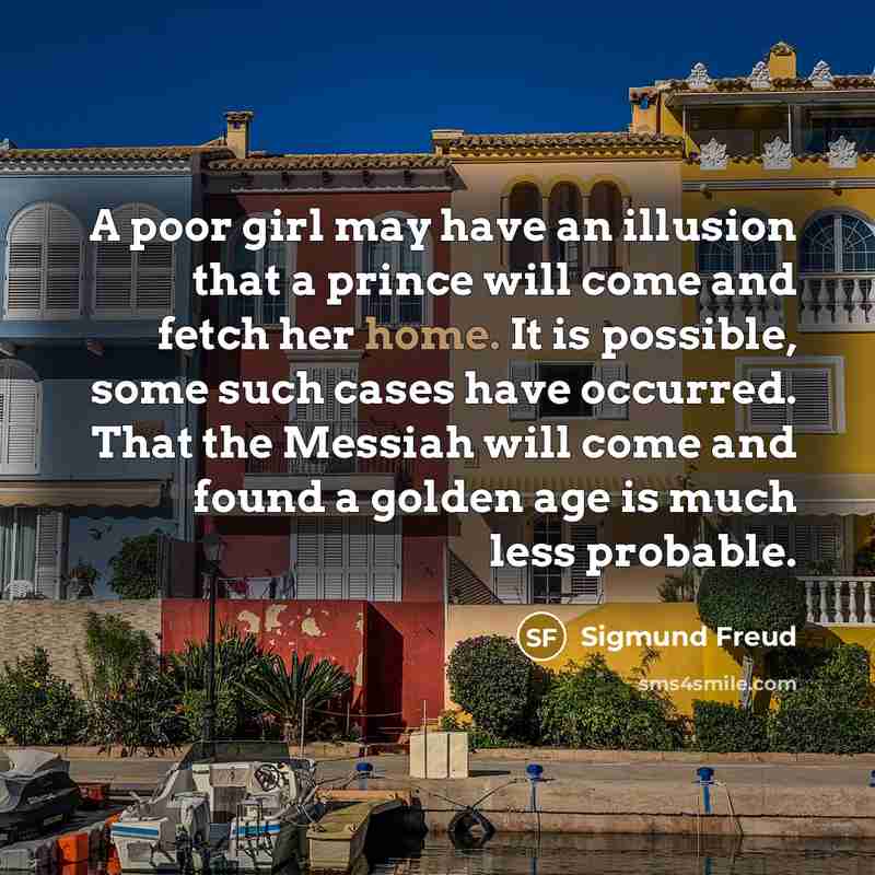 “A poor girl may have an illusion that a prince…” quote by Sigmund Freud