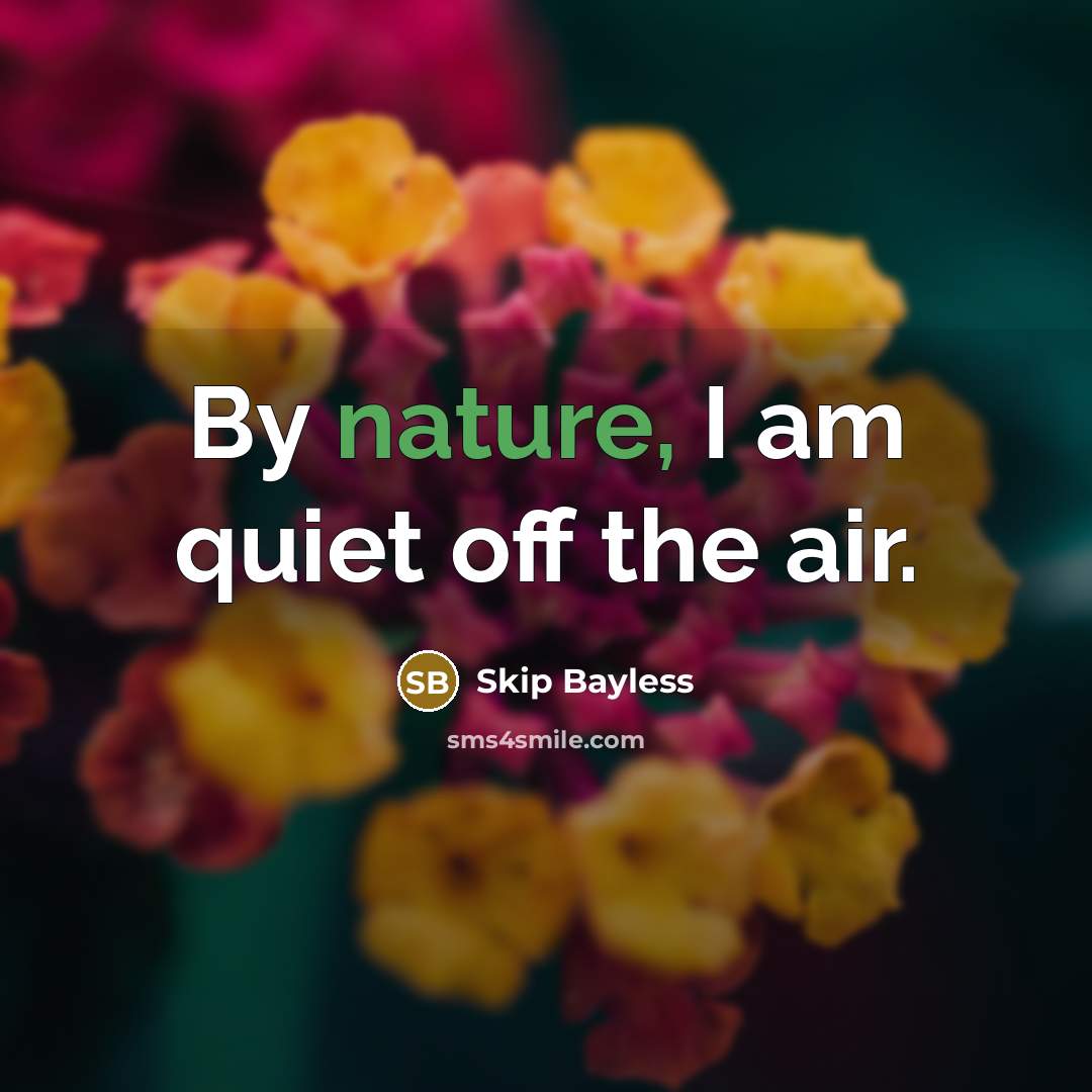 “By nature, I am quiet off the air.…” quote by Skip Bayless