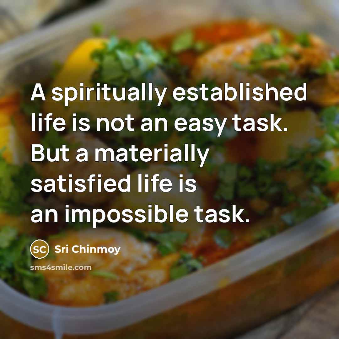 “A spiritually established life is not an easy task. But…” quote by Sri Chinmoy