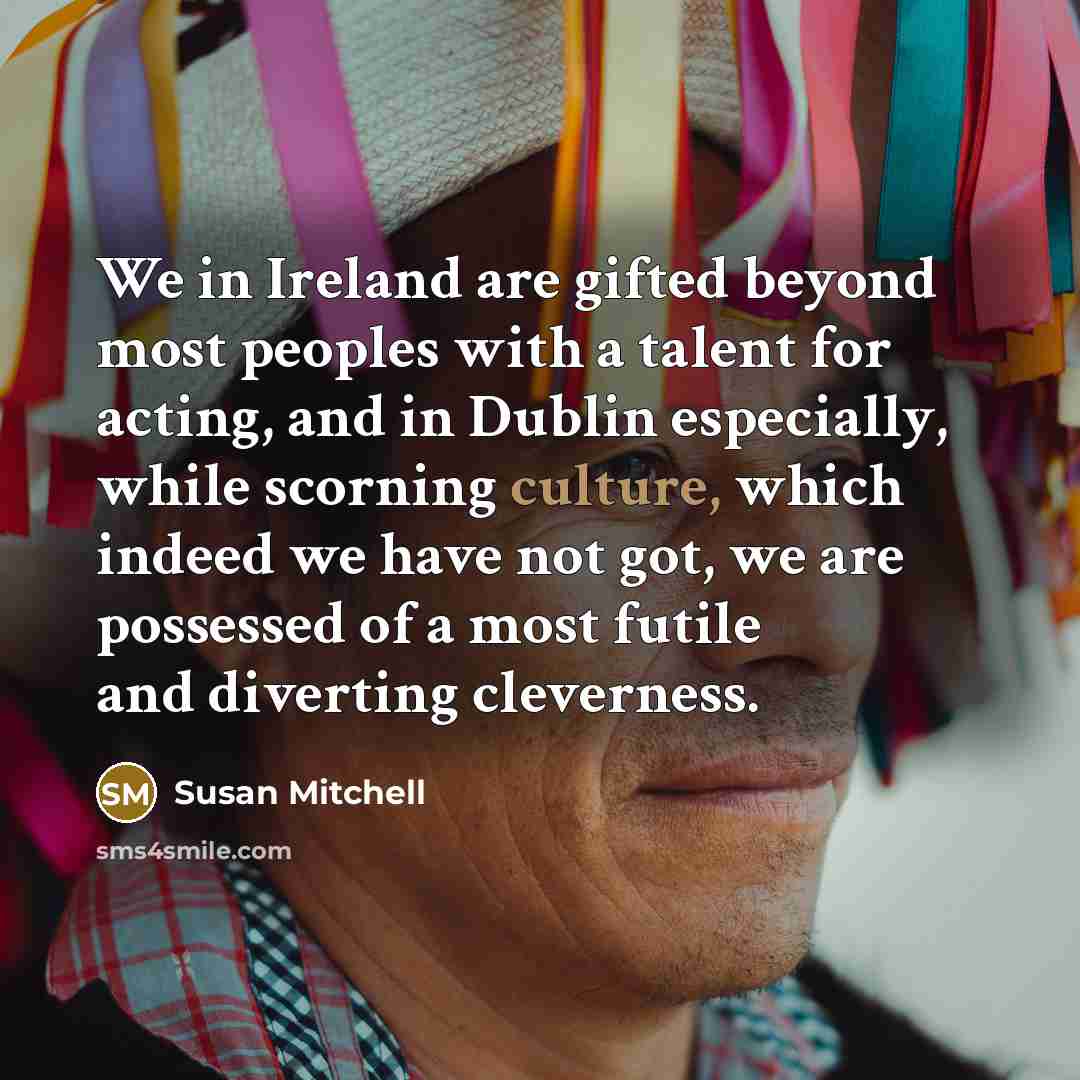 “We in Ireland are gifted beyond most peoples with a…” quote by Susan Mitchell