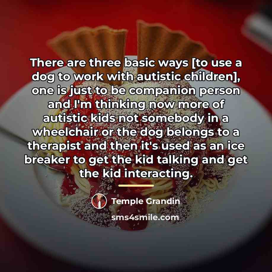 “There are three basic ways [to use a dog to…” quote by Temple Grandin