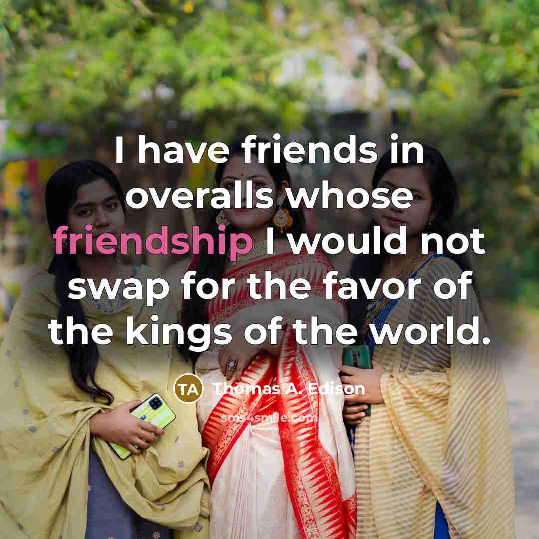 “I have friends in overalls whose friendship I would not…” quote by Thomas A. Edison