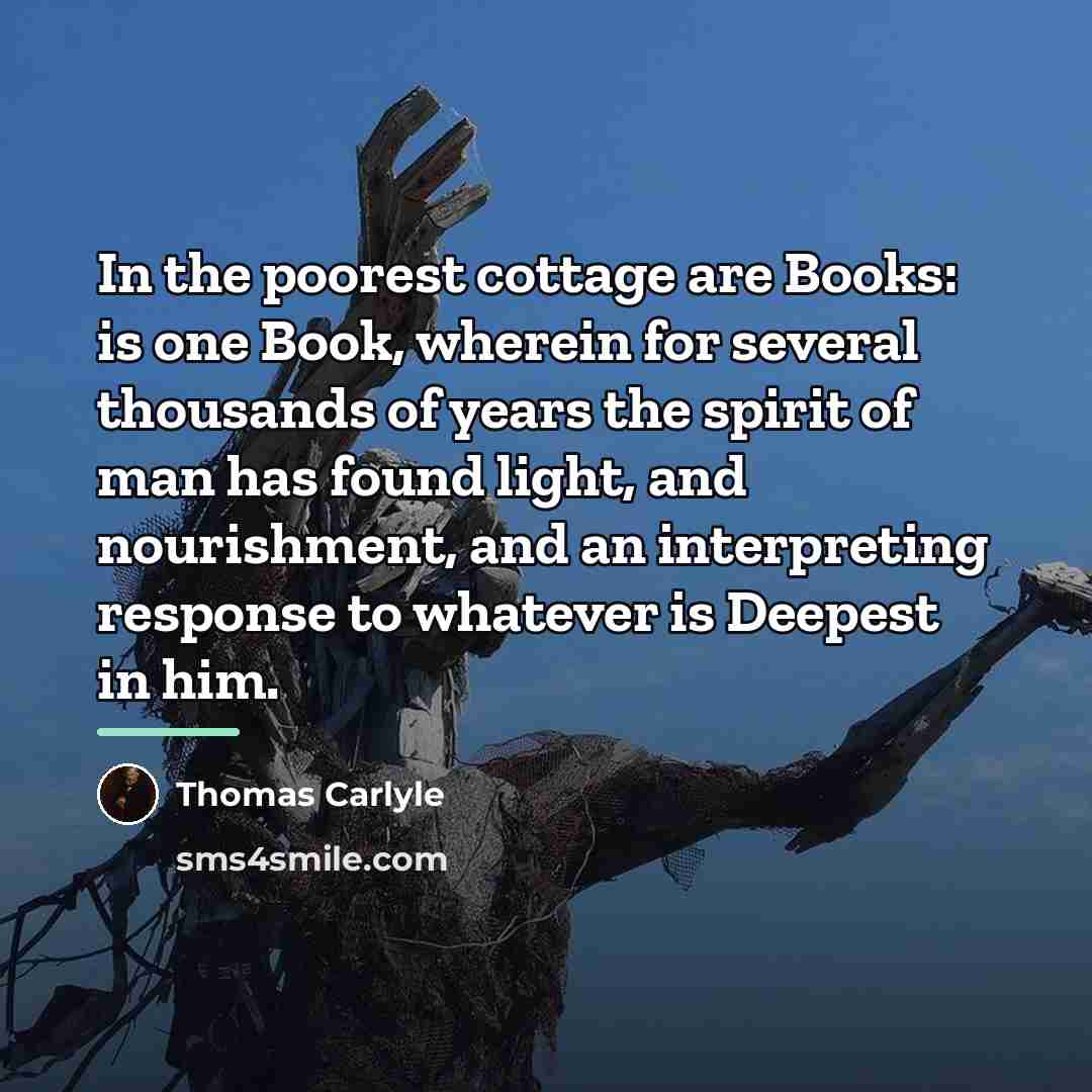 “In the poorest cottage are Books: is one Book, wherein…” quote by Thomas Carlyle