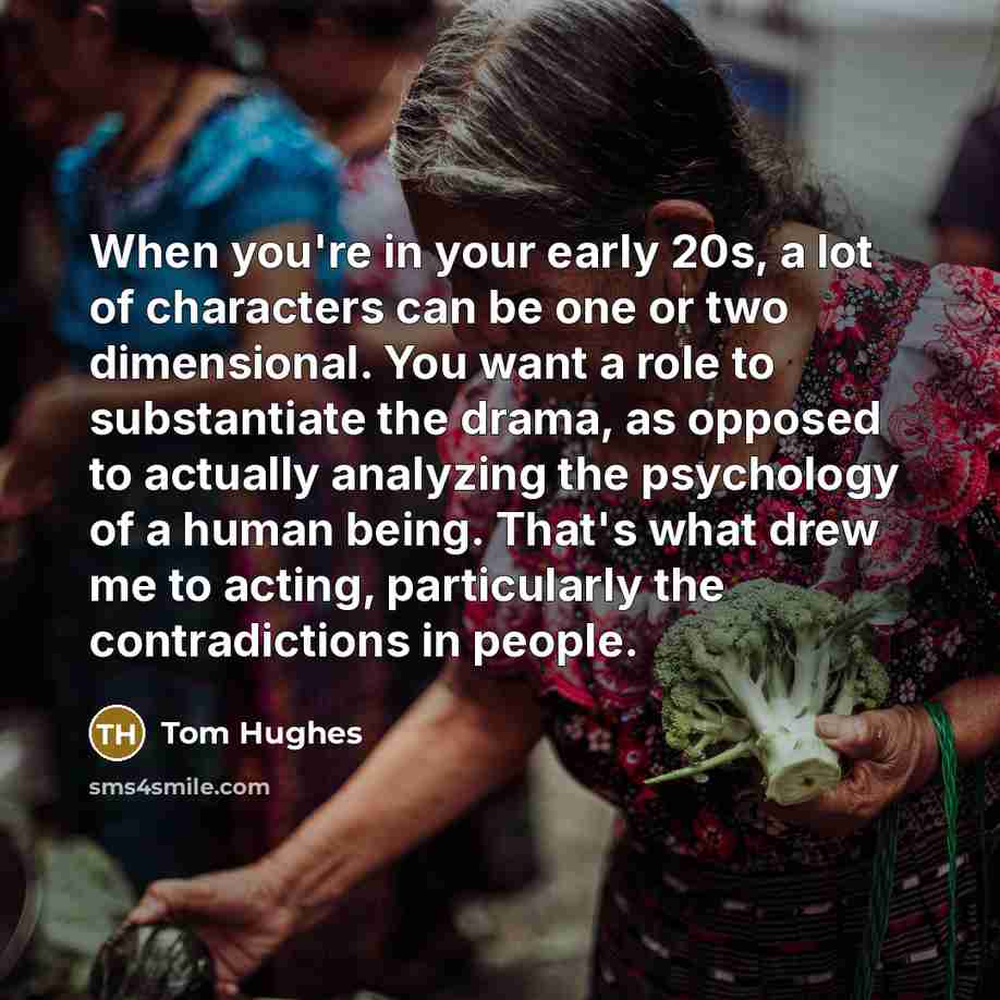 “When you're in your early 20s, a lot of characters…” quote by Tom Hughes