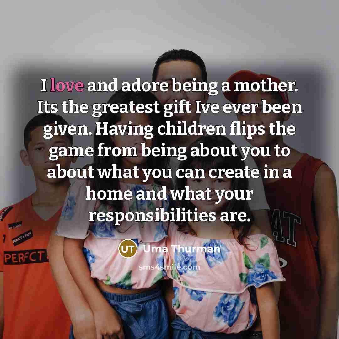 “I love and adore being a mother. Its the greatest…” quote by Uma Thurman