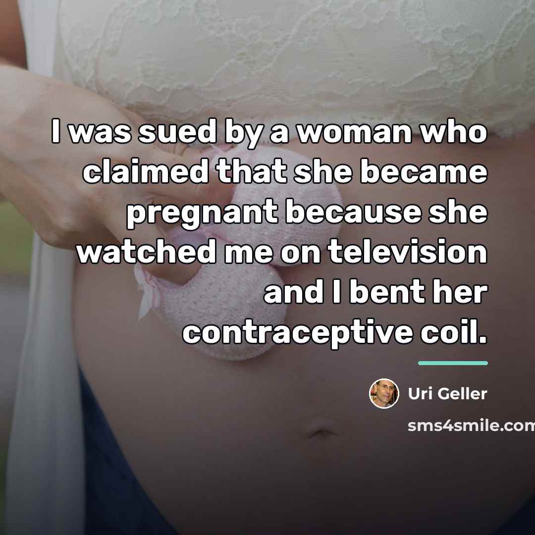 “I was sued by a woman who claimed that she…” quote by Uri Geller
