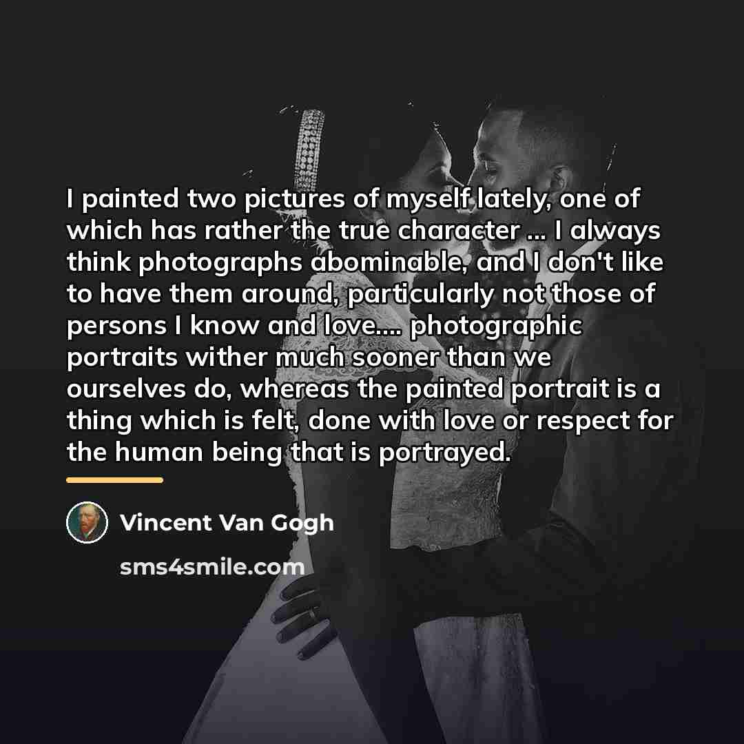 “I painted two pictures of myself lately, one of which…” quote by Vincent Van Gogh