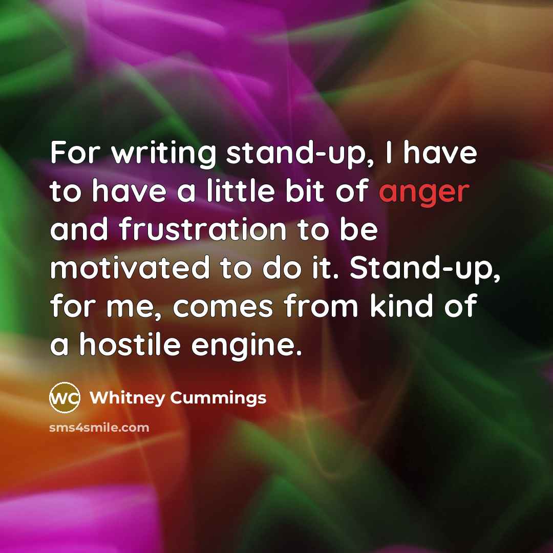 “For writing stand-up, I have to have a little bit…” quote by Whitney Cummings