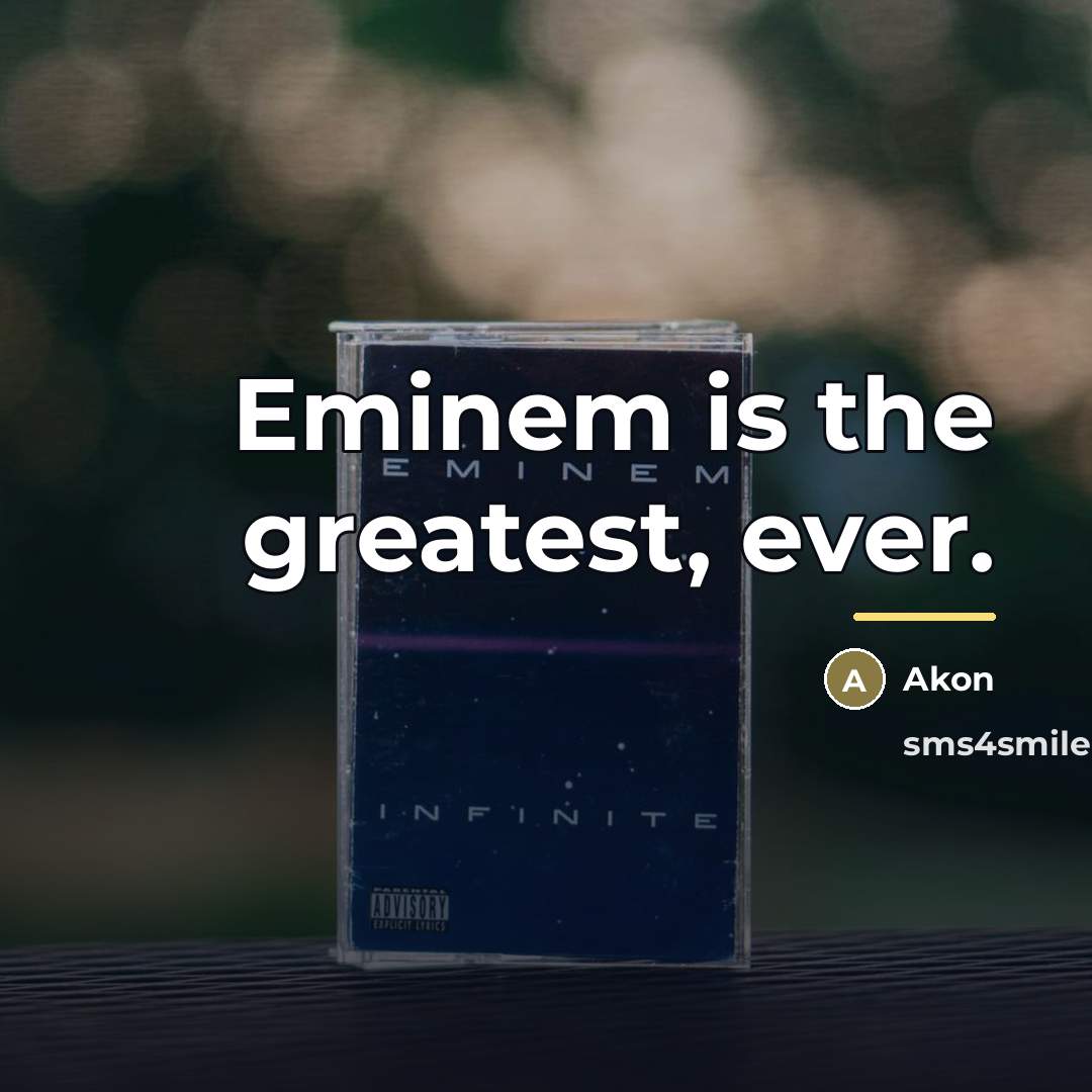 “Eminem is the greatest, ever.…” quote by Akon