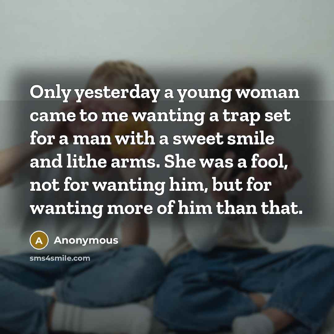 “Only yesterday a young woman came to me wanting a…” quote by Anonymous