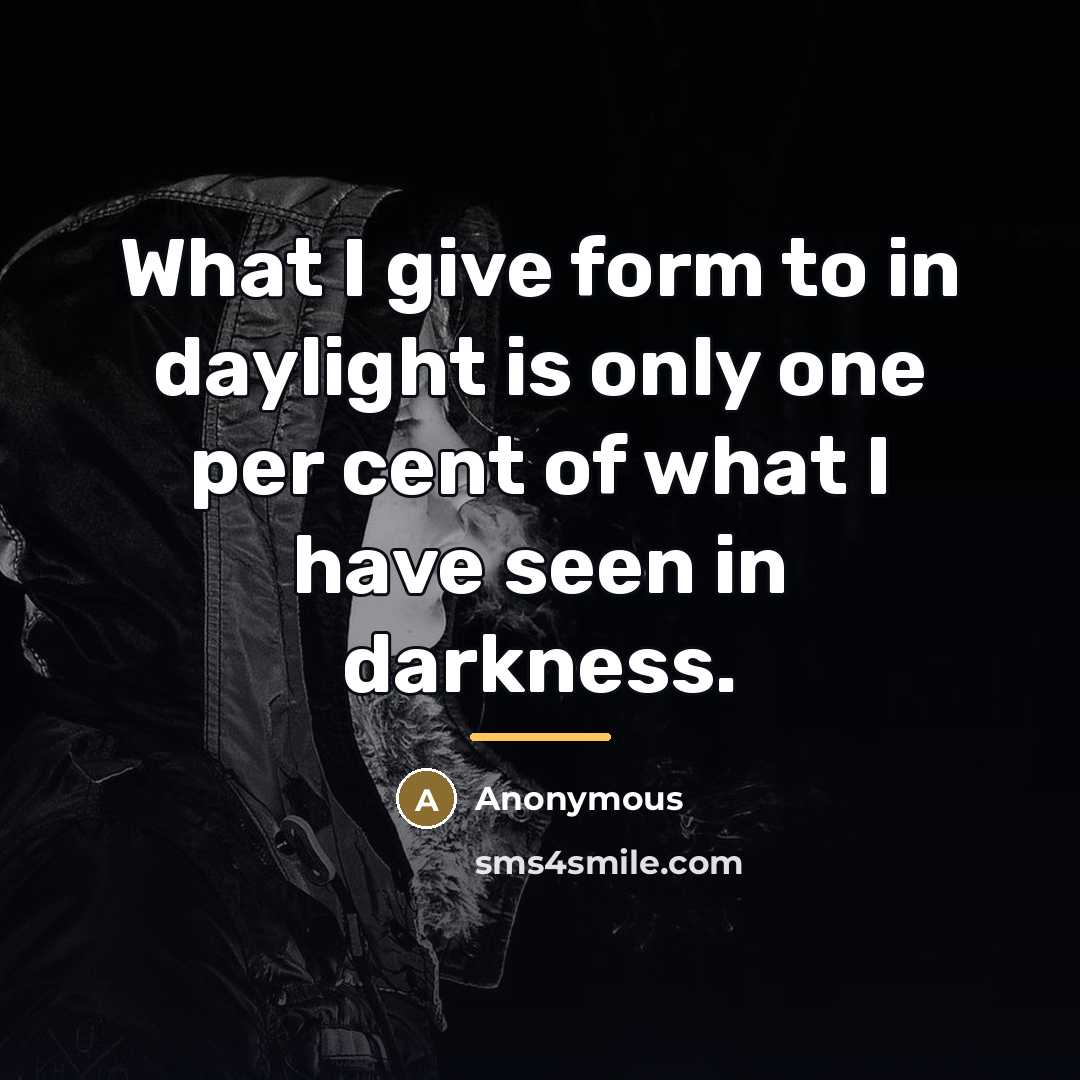 “What I give form to in daylight is only one…” quote by Anonymous