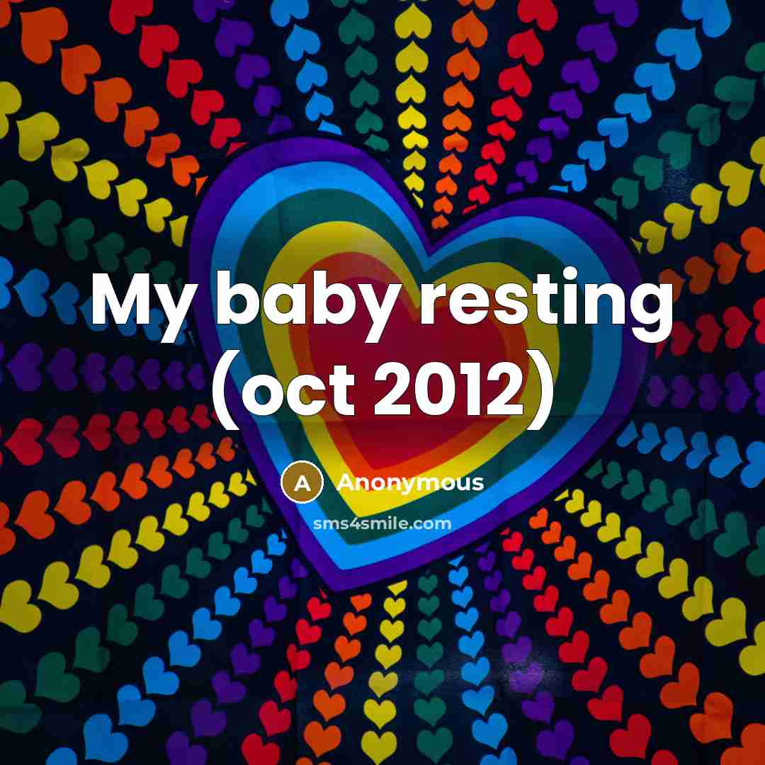“My baby resting (oct 2012)” quote by Anonymous